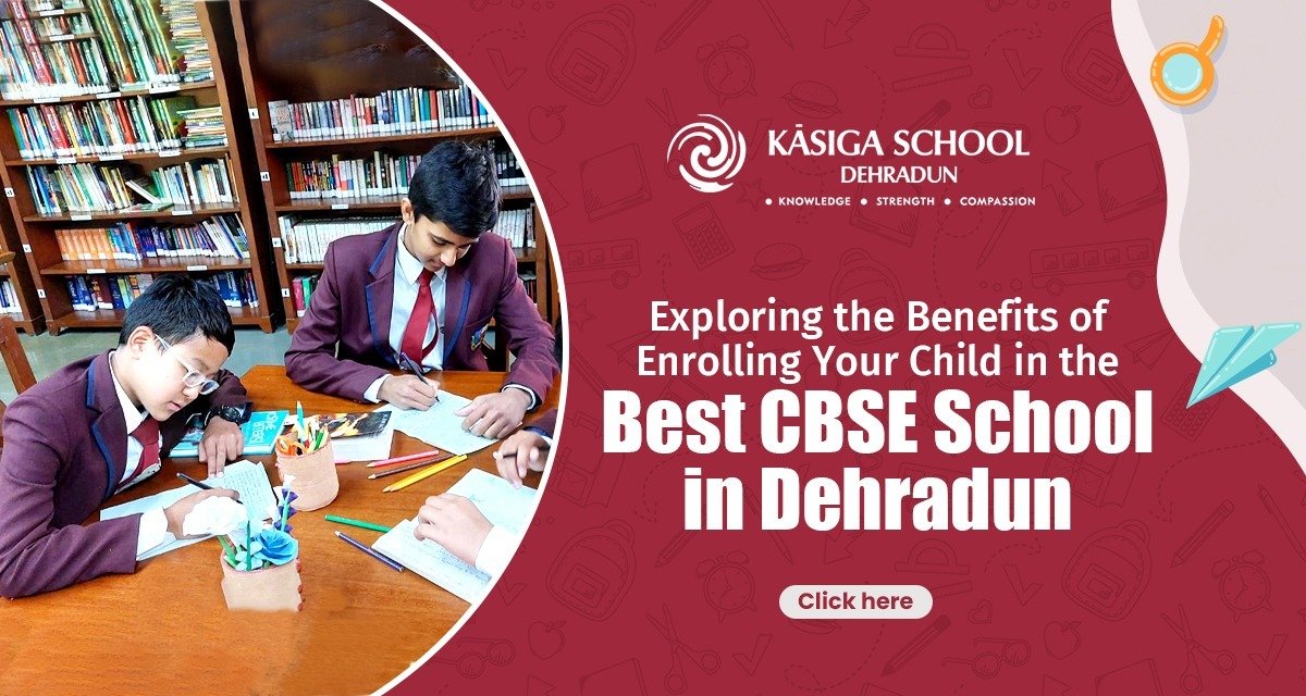 Benefits of Enrolling Your Child in the Best CBSE School in Dehradun