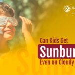 Can Kids Get Sunburned Even on Cloudy Days