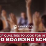 Top Qualities to Look for in a Good Boarding School
